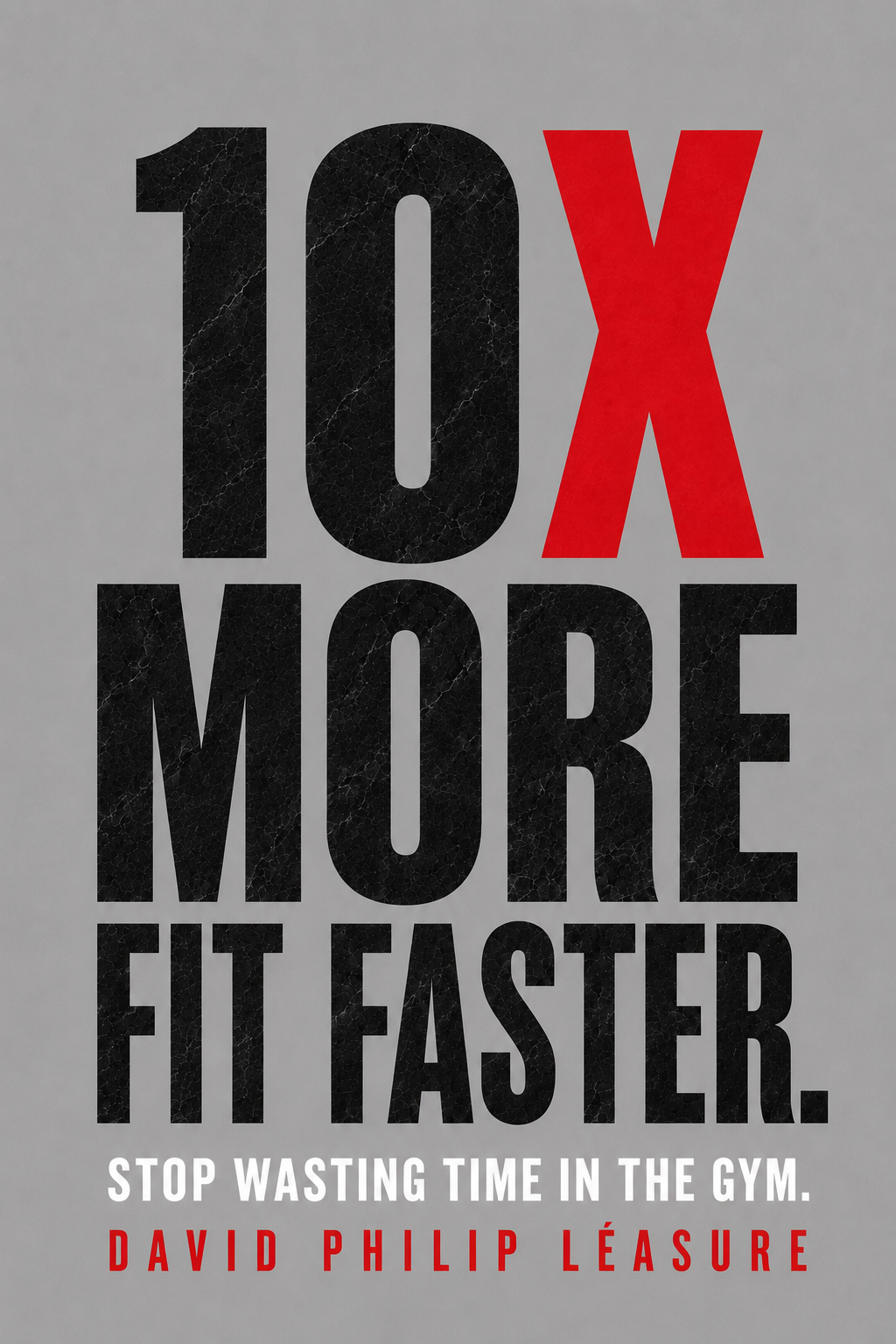 10X MORE FIT FASTER printable PDF with bold black lettering on gray background 