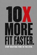 10X MORE FIT FASTER.